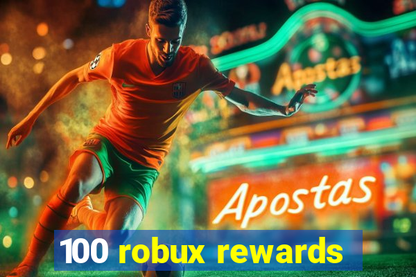 100 robux rewards